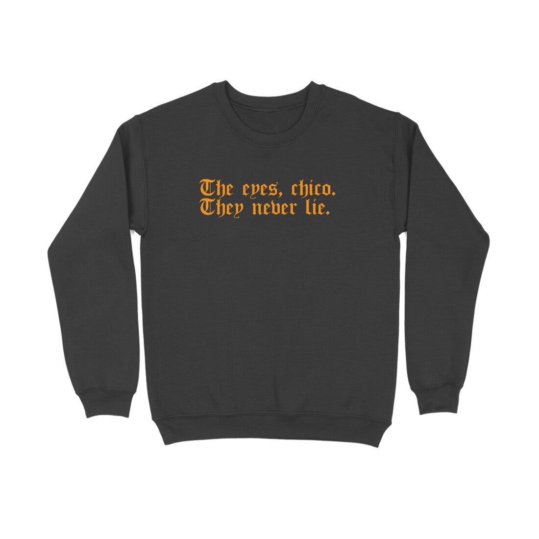 The eyes chico outlet they never lie sweatshirt